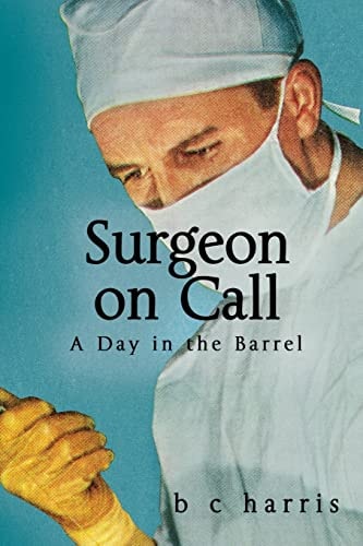 Surgeon on Call A Day in the Barrel