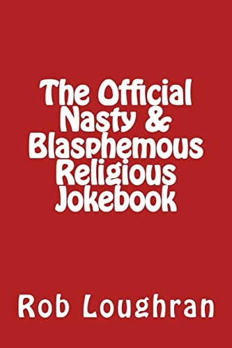 The Official Nasty and Blasphemous Religious Jokebook