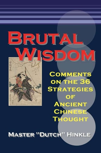 Brutal Wisdom Comments on the 36 Strategies of Ancient Chinese Thought