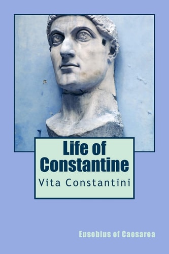 Life of Constantine Vita Constantini