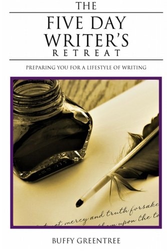 The Five Day Writer's Retreat Preparing You for a Lifestyle of Writing