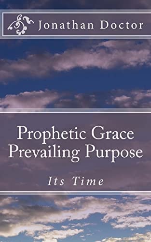 Prophetic Grace Prevailing Purpose Its Time