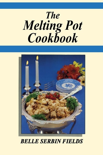 The Melting Pot Cookbook A Jewish Grandmother's Stories and Good Old Recipes From the Good Old Days
