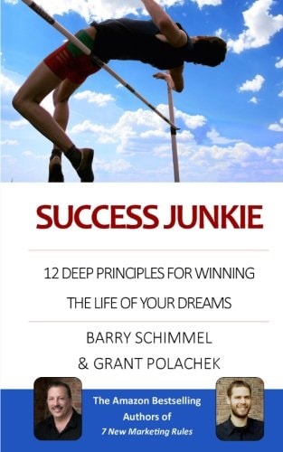 Success Junkie 12 Deep Principles for Winning the Life of Your Dreams