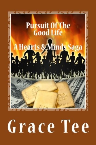 Pursuit of the Good Life a Hearts and Minds Saga