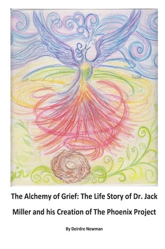 The Alchemy of Grief The Life Story of Dr. Jack Miller and His Creation of The Phoenix Project