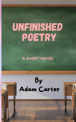 Unfinished Poetry, a Short Novel