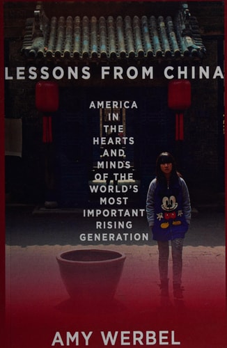 Lessons from China America in the Hearts and Minds of the World's Most Important Rising Generation