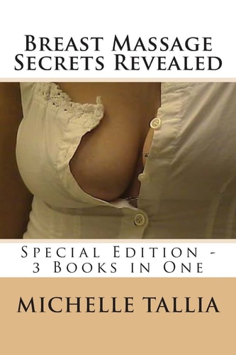 Breast Massage Secrets Revealed Special Edition - 3 Books in One