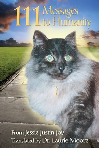 111 Messages to Humanity From Jessie Justin Joy, a Cat