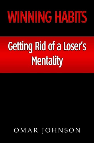Winning Habits Getting Rid of a Loser's Mentality