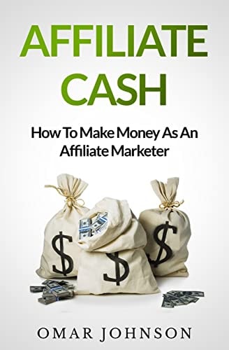 Affiliate Cash How To Make Money As An Affiliate Marketer