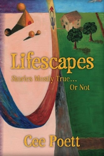 Lifescapes Stories Mostly True. . Or Not