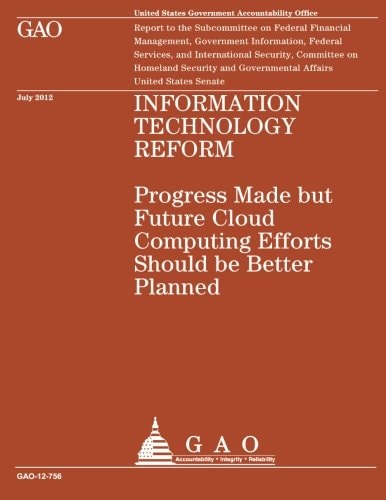 Information Technology Reform Progress Made But Future Cloud Computing Efforts Should be Better Planned
