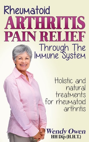 Rheumatoid Arthritis Pain Relief Treatment of Rheumatoid Arthritis Through the Immune System
