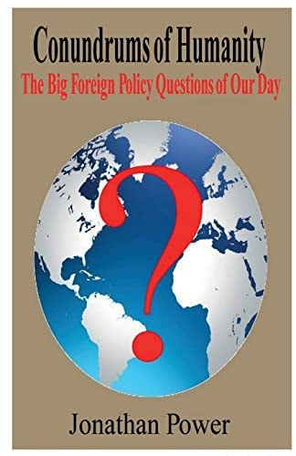 Conundrums of Humanity The Big Foreign Policy Questions of Our Day