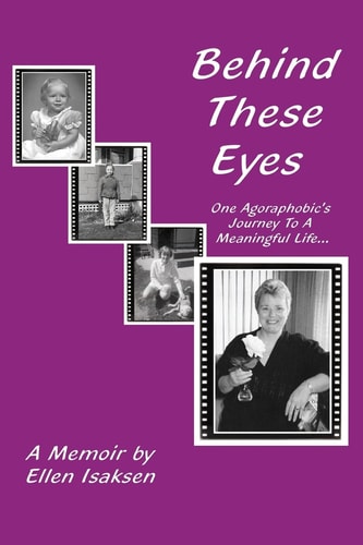Behind These Eyes One Agoraphobic's Journey to a Meaningful Life