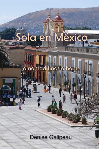 Sola en Mexico A Nomad Finds a Home