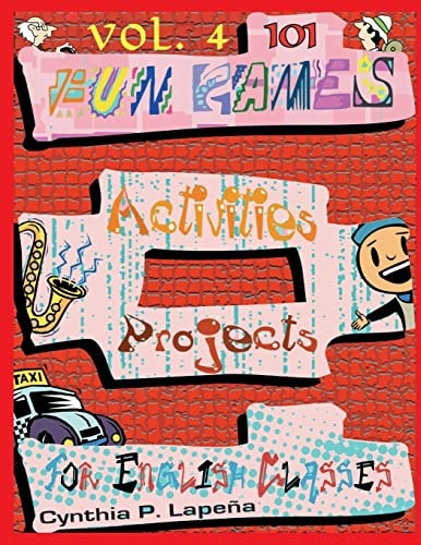 101 Fun Games, Activities, and Projects for English Classes, Vol. 4 Sharpening Skills