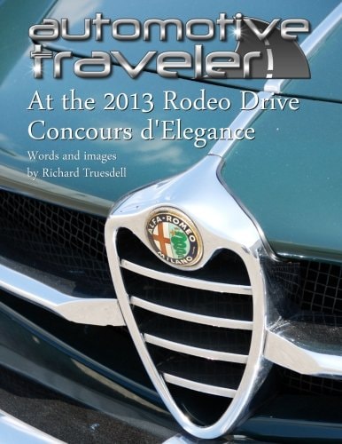 Automotive Traveler At the 2013 Rodeo Drive Concours D'Elegance: (Classic Cover: Mercedes-Benz 300 Cabriolet)
