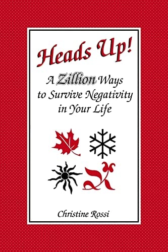 Heads Up! A Zillion Ways to Survive Negativity in Your Life
