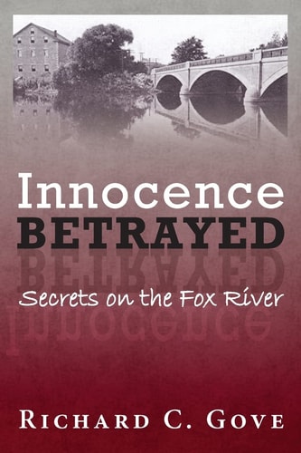 Innocence Betrayed Secrets on the Fox River