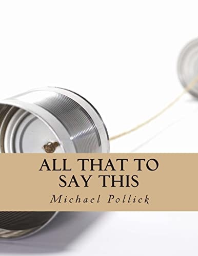 All That To Say This Collected Works
