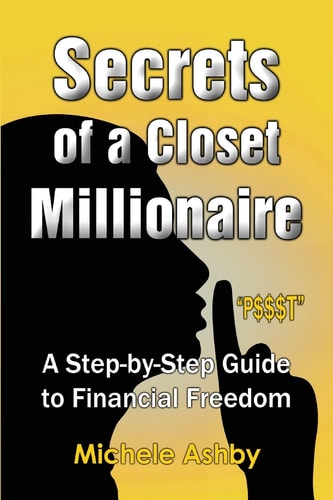 Secrets of a Closet Millionaire A Step-By-Step Guide to Financial Freedom