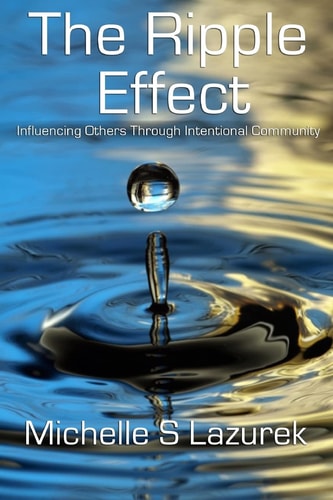 The Ripple Effect Influencing Others Through Intentional Community