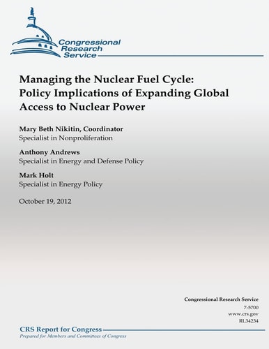 Managing the Nuclear Fuel Cycle Policy Implications of Expanding Global Access to Nuclear Power