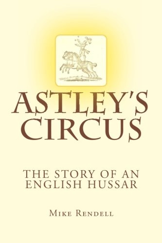 Astley's Circus The Story of an English Hussar