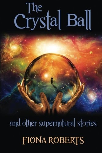 The Crystal Ball and Other Supernatural Stories