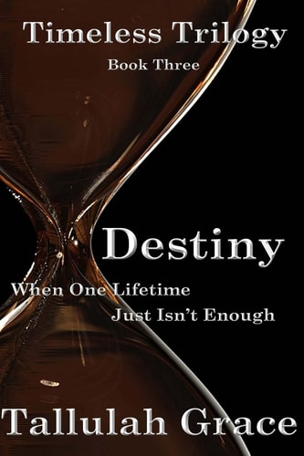 Timeless Trilogy, Book Three, Destiny