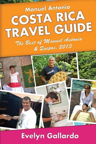 Manuel Antonio, Costa Rica Travel Guide The Best of Manuel Antonio & Quepos, 2013