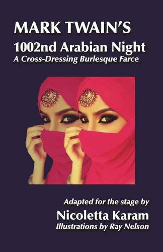 Mark Twain's 1002nd Arabian Night A Cross-Dressing Burlesque Farce