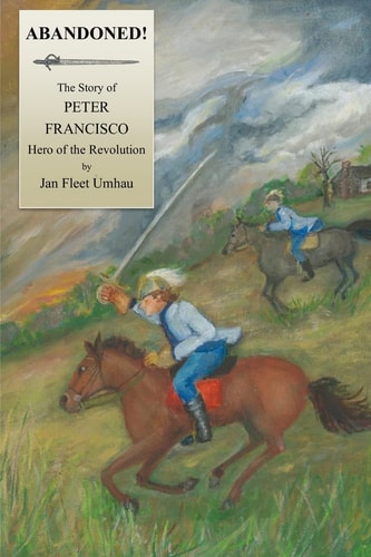 Abandoned! The Story of Peter Francisco, Hero of the Revolution