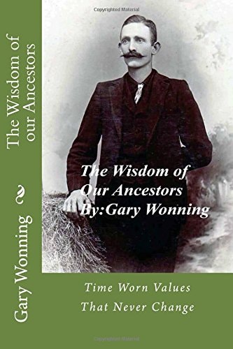 The Wisdom of Our Ancestors Wisdom from a Forgotten Era