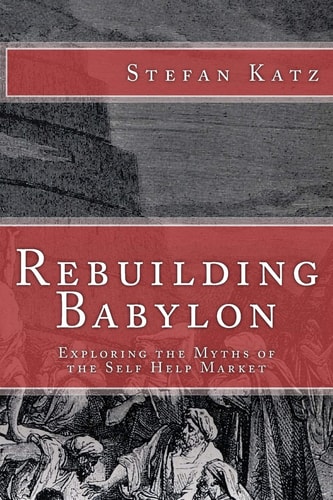 Rebuilding Babylon Exploring the Myths of the Self Help Market