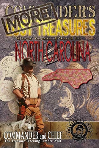 More Commander's Lost Treasures You Can Find in North Carolina Follow the Clues and Find Your Fortunes!