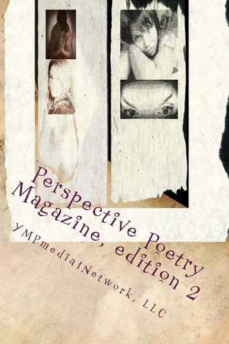 Perspective Poetry Magazine, Edition 2 YMPmedia1Network, LLC