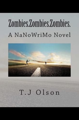 Zombies. Zombies. Zombies A NaNoWriMo Novel