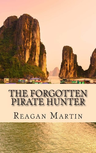 The Forgotten Pirate Hunter The True Account of American Librarian Ted Schweitzer Pursuit to Free Refugee at the End of Vietnam