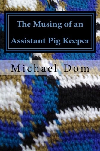 The Musing of an Assistant Pig Keeper Poetry and Prose