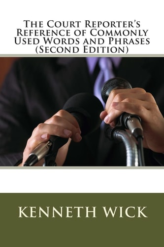 The Court Reporter's Reference of Commonly Used Words and Phrases (Second Edition)