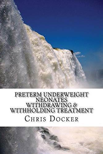 Preterm Underweight Neonates An Examination of the Ethics of Withdrawing and Withholding Treatment