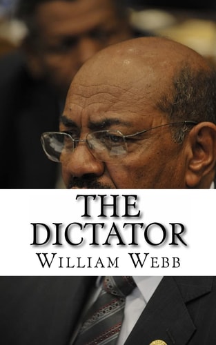 The Dictator The Bloody History of Sudanese President Omar Al-Bashir