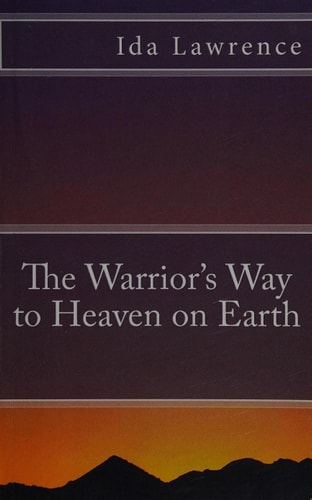 The Warrior's Way to Heaven on Earth