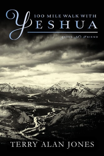 100 Mile Walk with YESHUA Jesus, My Friend