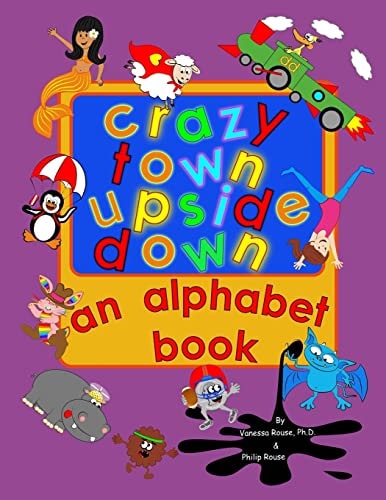 Crazy Town Upside Down An Alphabet Book