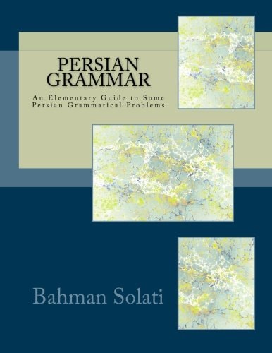 Persian Grammar An Elementary Guide to Some Persian Grammatical Problems
